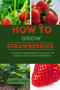 How to Grow Strawberries