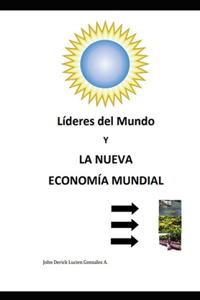 Líderes del Mundo y La Nueva Economía Mundial