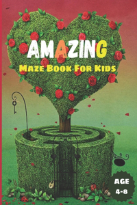 Amazing mazes book: mazes book for kids age 4-8