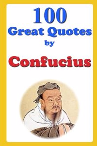 100 Great Quotes by Confucius