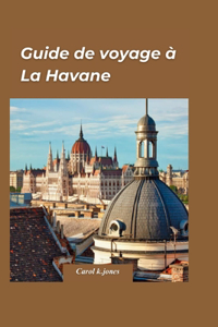 Havane Guide de voyage 2024