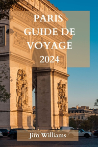 Paris Guide de Voyage 2024