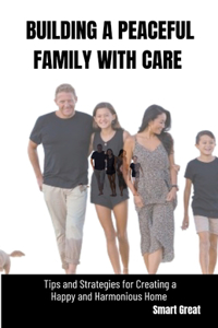 Building a Peaceful Family with Care