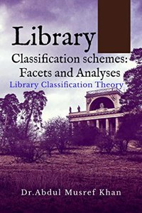Library Classification schemes: Facets and Analyses : Library Classification Theory
