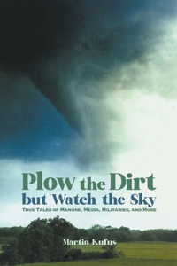 Plow the Dirt but Watch the Sky