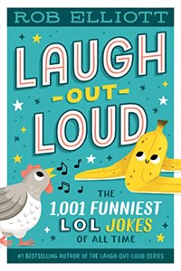 Laugh-Out-Loud: The 1,001 Funniest LOL Jokes of All Time