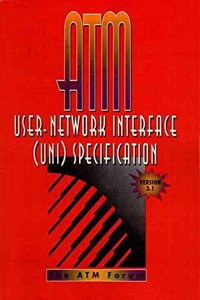 ATM User Network Interface (UNI) Specification Version 3.1