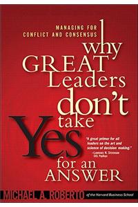 Why Great Leaders Don't Take Yes for an Answer