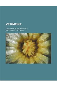 Vermont (Volume 1); The Green Mountain State