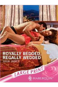 Royally Bedded, Regally Wedded