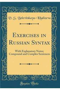 Exercises in Russian Syntax: With Explanatory Notes; Compound and Complex Sentences (Classic Reprint)