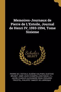 Memoires-Journaux de Pierre de L'Estoile, Journal de Henri IV, 1593-1594, Tome Sixieme