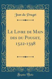 Le Livre de Main des du Pouget, 1522-1598 (Classic Reprint)