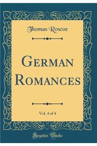 German Romances, Vol. 4 of 4 (Classic Reprint)