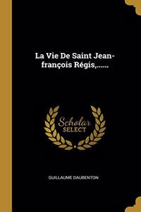 Vie De Saint Jean-françois Régis, ......