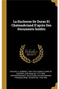 La Duchesse De Duras Et Chateaubriand D'après Des Documents Inédits