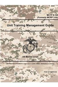 Unit Training Management Guide - MCTP 8-10A (Formerly MCRP 3-0A)