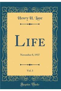 Life, Vol. 3: November 8, 1937 (Classic Reprint)
