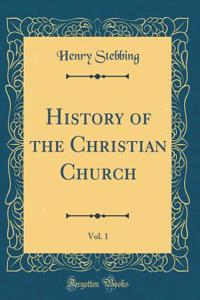 History of the Christian Church, Vol. 1 (Classic Reprint)