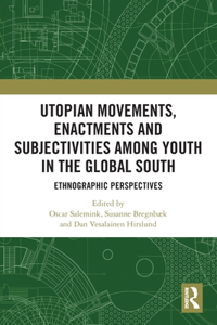 Utopian Movements, Enactments and Subjectivities among Youth in the Global South