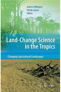Land Change Science in the Tropics: Changing Agricultural Landscapes