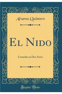 El Nido: Comedia en Dos Actos (Classic Reprint)