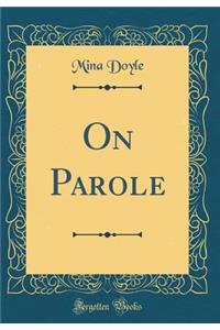 On Parole (Classic Reprint)