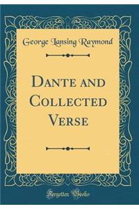 Dante and Collected Verse (Classic Reprint)