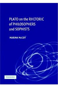 Plato on the Rhetoric of Philosophers and Sophists