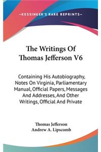 The Writings Of Thomas Jefferson V6