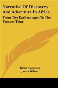 Narrative Of Discovery And Adventure In Africa