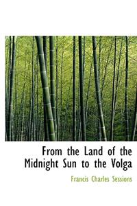 From the Land of the Midnight Sun to the Volga