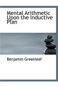 Mental Arithmetic Upon the Inductive Plan