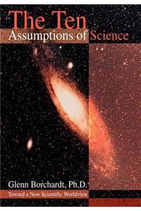 Ten Assumptions of Science