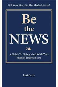 Be the News