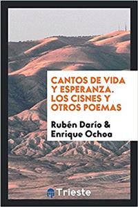 Cantos de Vida y Esperanza. Los Cisnes y Otros Poemas