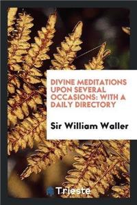 Divine Meditations Upon Several Occasions