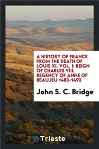 A History of France from the Death of Louis 11