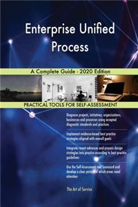 Enterprise Unified Process A Complete Guide - 2020 Edition