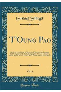 T'Oung Pao, Vol. 1: Archives pour Servir à l'Étude de l'Histoire, des Langues, de la Géographie Et de l'Ethnographie de l'Asie Orientale; Chine, Japon, Corée, Indo-Chine, Asie Centrale Et Malaisie (Classic Reprint)