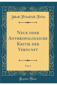 Neue Oder Anthropologische Kritik Der Vernunft, Vol. 2 (Classic Reprint)