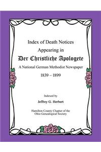 Index of Death Notices Appearing in Der Christliche Apologete 1839-1899