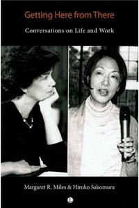 Getting Here from There: Conversations on Life and Work