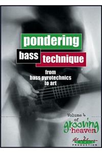 Grooving for Heaven, Vol 4: Pondering Bass Technique from Bass Pyrotechnics to Art, DVD