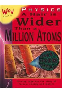 Physics-A Hair is Wider than a Million Atoms