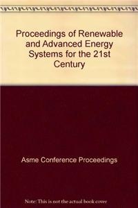 Proceedings of Renewable and Advanced Energy Systems for the 21st Century: CD-ROM