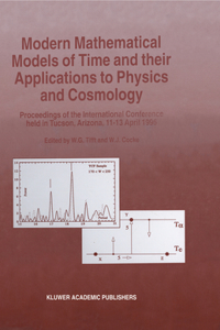 Modern Mathematical Models of Time and Their Applications to Physics and Cosmology