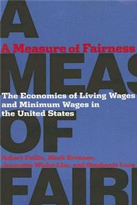 Measure of Fairness: The Economics of Living Wages and Minimum Wages in the United States