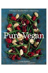 Pure Vegan: 70 Recipes for Beautiful Meals and Clean Living