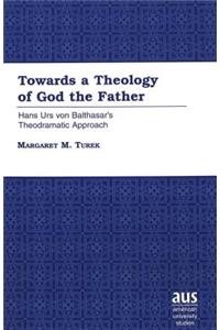 Towards a Theology of God the Father